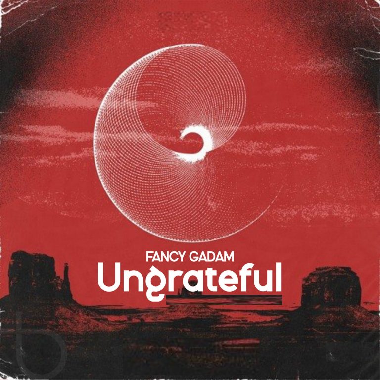 Fancy Gadam – Ungrateful