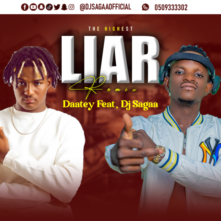 Daatey ft Dj Sagaa – Liar (Remix)
