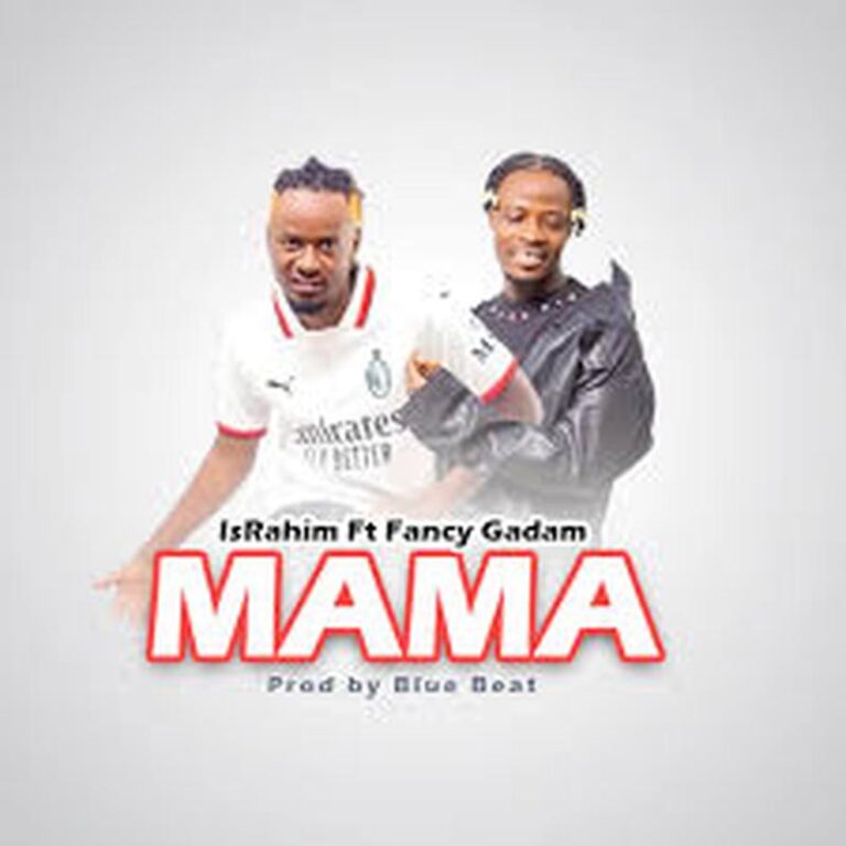 IsRahim Ft Fancy Gadam – Mama(Official Audio)