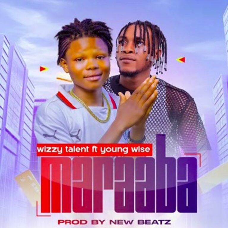 Wizzy Talent ft Young Wise – Maraaba